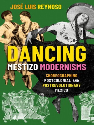 cover image of Dancing Mestizo Modernisms
